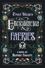 Emily Wilde's Encyclopaedia of Faeries Emily Wilde's Encyclopaedia of Faeries