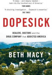 Dopesick: dealers, doctors, and the drug company that addicted America by Beth Macy Dopesick: dealers, doctors, and the drug company that addicted America by Beth Macy