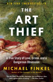 The Art thief: a true story of love, crime, and a dangerous obsession by Michale Finkel The Art thief: a true story of love, crime, and a dangerous obsession by Michale Finkel