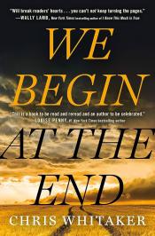 We begin at the end by Chris Whitaker We begin at the end by Chris Whitaker