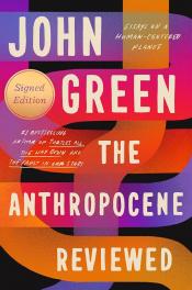 The anthropocene reviewed: essays on a human-centered planet by John Green The anthropocene reviewed: essays on a human-centered planet by John Green