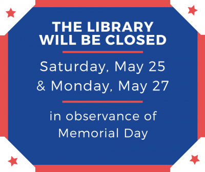 Library closed for Memorial Day weekend